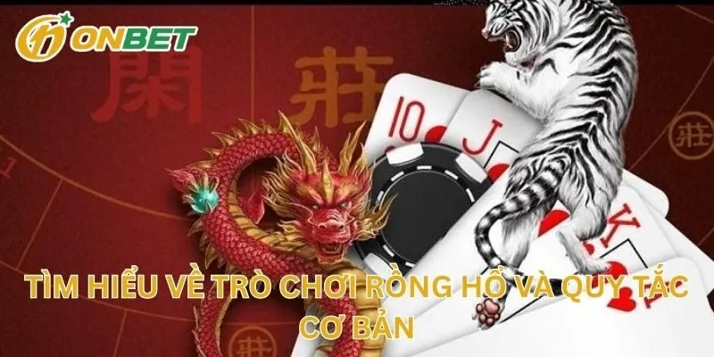 Tìm Hiểu Về Trò Chơi Rồng Hổ Và Quy Tắc Cơ Bản